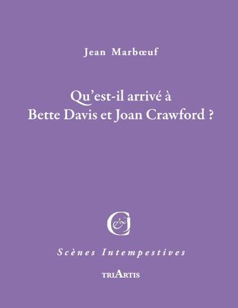 Couverture du livre « Qu'est-il arrivé à Bette Davis et Joan Crawford? » de Jean Marboeuf aux éditions Triartis