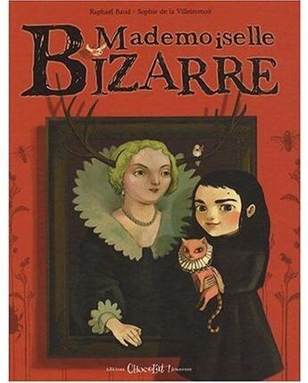 Couverture du livre « Mademoiselle Bizarre » de De La Villefromoit S aux éditions Chocolat