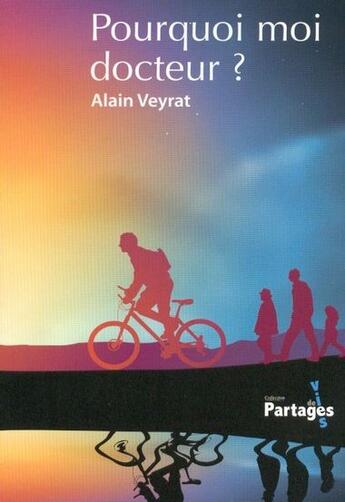 Couverture du livre « Pourquoi moi docteur ? » de Alain Veyrat aux éditions Potentiel D'action Editions