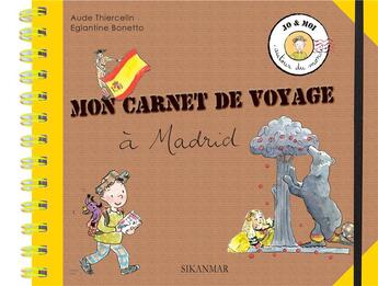 Couverture du livre « Mon carnet de voyage à Madrid » de Eglantine Bonetto et Aude Thiercelin aux éditions Sikanmar