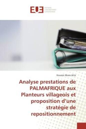 Couverture du livre « Analyse prestations de Palmafrique aux Planteurs villageois et proposition d'une strategie » de Kouassi Atta aux éditions Editions Universitaires Europeennes