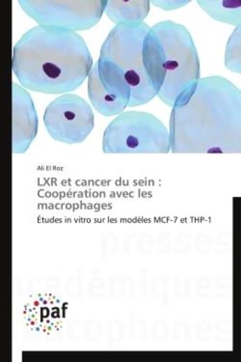 Couverture du livre « LXR et cancer du sein : coopération avec les macrophages » de Ali El Roz aux éditions Presses Academiques Francophones