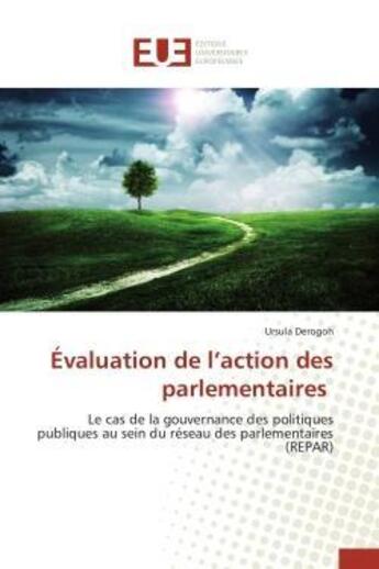 Couverture du livre « Evaluation de l'action des parlementaires - le cas de la gouvernance des politiques publiques au sei » de Derogoh Ursula aux éditions Editions Universitaires Europeennes