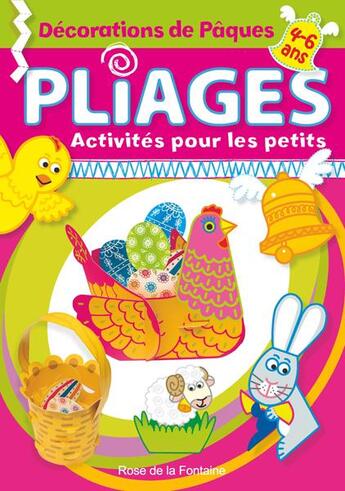 Couverture du livre « PLIAGES ; ACTIVITES POUR LES PETITS ; décorations de Pâques ; pliages ; activités pour les petits » de Ludwik Cichy et Ben Dobosz aux éditions Rose De La Fontaine