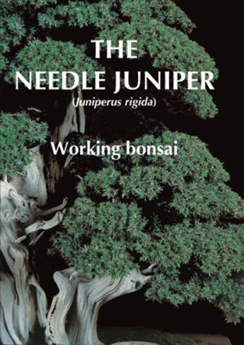 Couverture du livre « The needle juniper ; working bonsai » de Ooishi Lezoo aux éditions Jardin Press