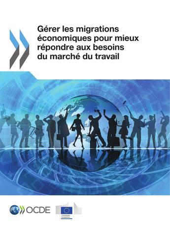 Couverture du livre « Gerer Les Migrations Economiques Pour Mieux Repondre Aux Besoins Du Marche » de Ocde aux éditions Ocde