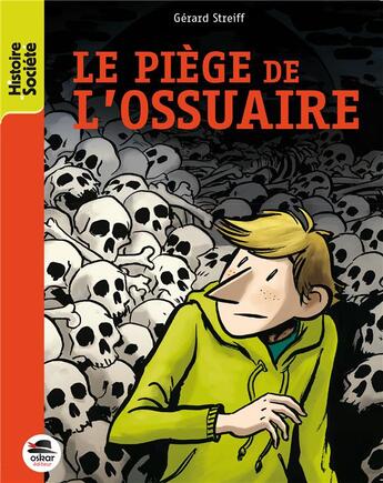 Couverture du livre « Le piège de l'ossuaire » de Gerard Streiff aux éditions Oskar