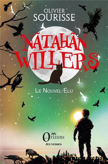 Couverture du livre « Natahan Willers le nouvel-élu » de Olivier Sourisse aux éditions Orizons