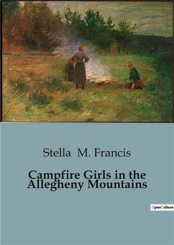 Couverture du livre « Campfire Girls in the Allegheny Mountains » de Stella M. Francis aux éditions Culturea