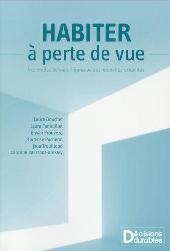 Couverture du livre « Habiter à perte de vue ; nos modes de vie à l'épreuve des nouvelles urbanités » de  aux éditions Decisions Durables