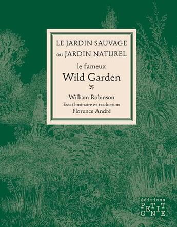 Couverture du livre « Le jardin sauvage ou jardin naturel ; le fameux Wild Garden » de William Robinson aux éditions Locus Solus