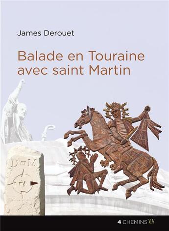 Couverture du livre « Balade en touraine avec Saint Martin » de James Derouet aux éditions 4 Chemins