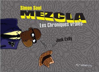 Couverture du livre « Simon Soul : Mezcla, les chroniques vraies » de Jack Exily aux éditions Networksis