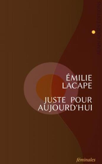 Couverture du livre « Juste pour aujourd'hui » de Emilie Lacape aux éditions Alain Adijes