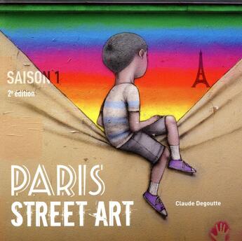 Couverture du livre « Paris street art s.1 (2e édition) » de Claude Degoutte aux éditions Omniscience