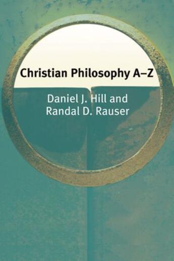 Couverture du livre « Christian Philosophy A-Z » de Rauser Randal aux éditions Edinburgh University Press