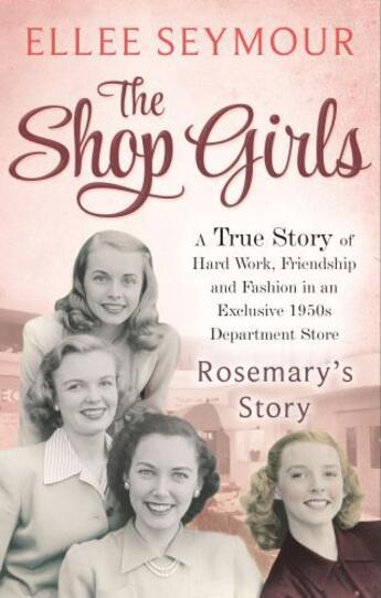 Couverture du livre « The Shop Girls: Rosemary's Story » de Seymour Ellee aux éditions Little Brown Book Group Digital