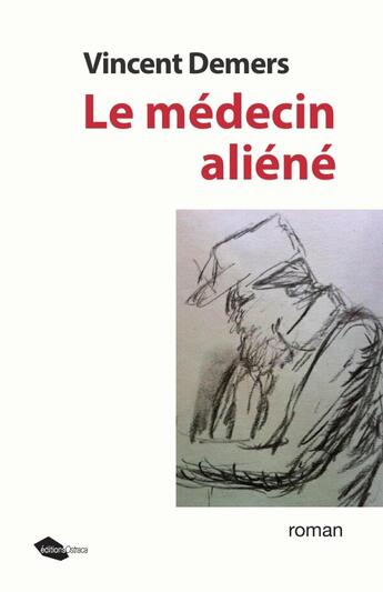 Couverture du livre « Le médecin aliéné » de Vincent Demers aux éditions Lulu