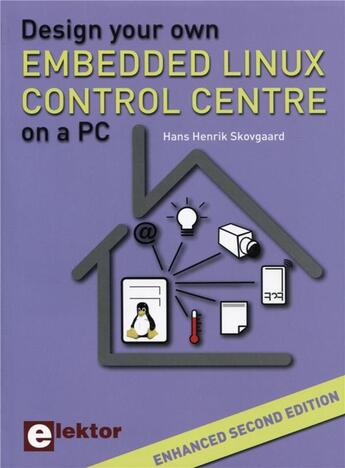 Couverture du livre « Design your own embedded linux control centre on a pc (2e édition) » de Hans-Henrik Skovgaard aux éditions Publitronic Elektor