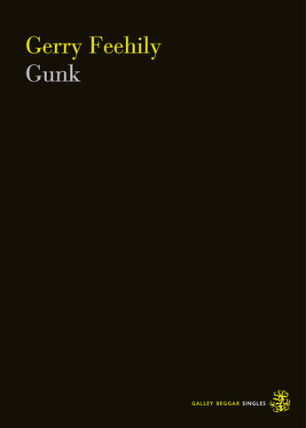 Couverture du livre « Gunk » de Feehily Gerry aux éditions Galley Beggar Press