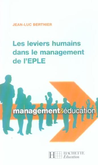 Couverture du livre « Les leviers humains dans le management de l'EPLE » de Jean-Luc Berthier aux éditions Hachette Education
