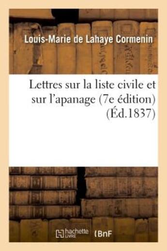 Couverture du livre « Lettres sur la liste civile et sur l'apanage (7e edition) » de Cormenin L-M. aux éditions Hachette Bnf