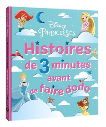 Couverture du livre « Histoires de 3 minutes avant de faire dodo ; Disney Princesses » de Disney aux éditions Disney Hachette