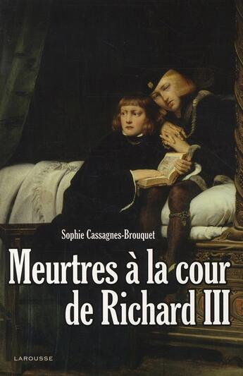 Couverture du livre « Meurtres à la cour de Richard III » de Cassagnes Brouquet S aux éditions Larousse