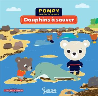 Couverture du livre « Pompy super pompier ; dauphins à sauver » de Emmanuelle Kecir-Lepetit et Bardy Stephanie aux éditions Larousse