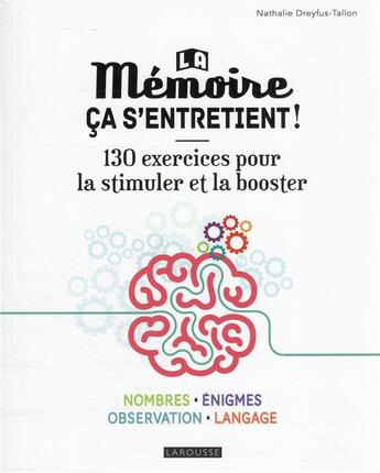 Couverture du livre « La mémoire ça s'entretient ! 130 exercices pour la stimuler et la booster » de Nathalie Dreyfus-Tallon aux éditions Larousse