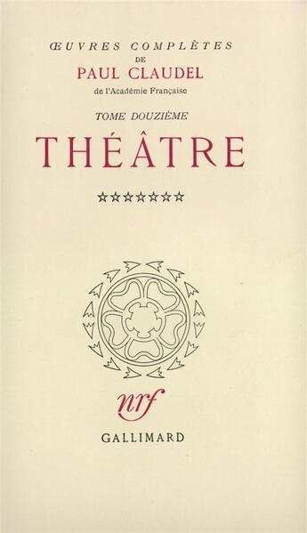 Couverture du livre « Oeuvres complètes t.12 » de Paul Claudel aux éditions Gallimard