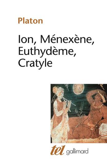 Couverture du livre « Ion, Ménexène, Euthydème, Cratyle » de Platon aux éditions Gallimard