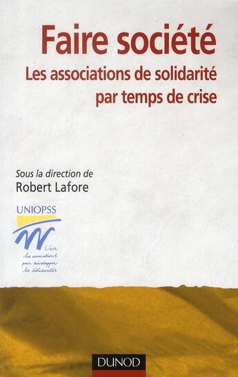 Couverture du livre « Faire société : Les associations de solidarité par temps de crise » de Uniopss aux éditions Dunod