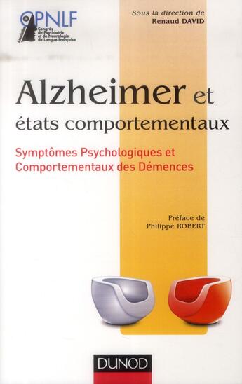 Couverture du livre « Alzheimer et états comportementaux ; symptômes psychologiques et comportementaux des démences » de Renaud David aux éditions Dunod