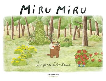 Couverture du livre « Miru Miru Tome 2 : une petite forêt d'amis » de Haruna Kishi et Mathilde Maraninchi aux éditions Dargaud