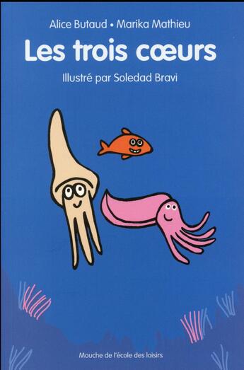 Couverture du livre « Les trois coeurs » de Soledad Bravi et Alice Butaud et Mathieu Marika aux éditions Ecole Des Loisirs