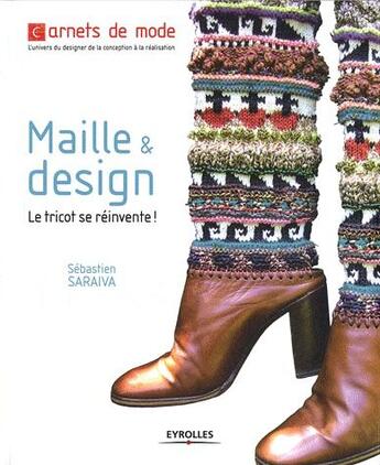 Couverture du livre « Maille et design ; le tricot se réinvente ! » de Sebastien Saraiva aux éditions Eyrolles