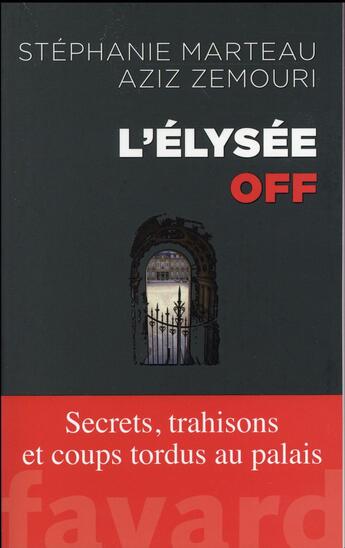 Couverture du livre « L'Elysée off » de Stephanie Marteau et Aziz Zemouri aux éditions Fayard