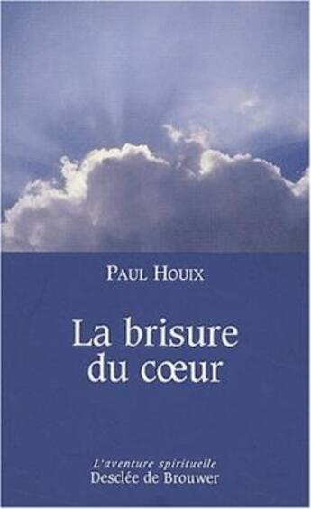 Couverture du livre « La brisure du coeur » de Paul Houix aux éditions Desclee De Brouwer