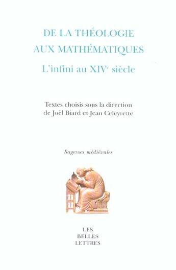 Couverture du livre « De la Théologie aux mathématiques : L'Infini au XIVe siècle » de Joel Biard aux éditions Belles Lettres