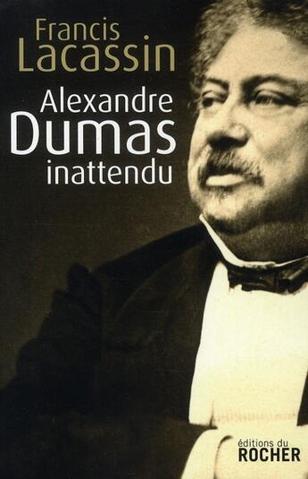Couverture du livre « Alexandre Dumas inattendu » de Francis Lacassin aux éditions Rocher