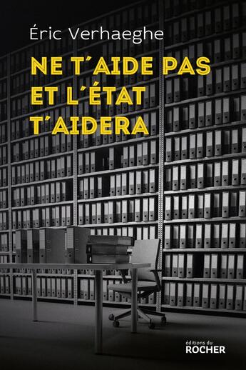 Couverture du livre « Ne t'aide pas et l'Etat t'aidera » de Eric Verhaeghe aux éditions Rocher