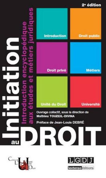 Couverture du livre « Initiation au droit ; introduction encyclopédique aux études et métiers juridiques (2e édition) » de  aux éditions Lgdj