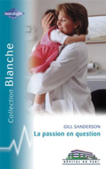 Couverture du livre « La Passion En Question » de Gill Sanderson aux éditions Harlequin