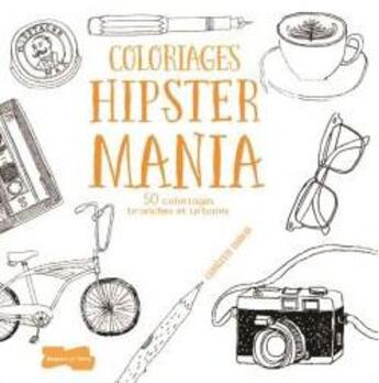 Couverture du livre « Hipster mania ; 400 coloriages branchés et urbains » de Farmer Charlotte aux éditions Dessain Et Tolra