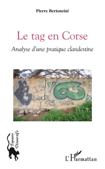 Couverture du livre « Le tag en Corse ; analyse d'une pratique clandestine » de Pierre Bertoncini aux éditions L'harmattan