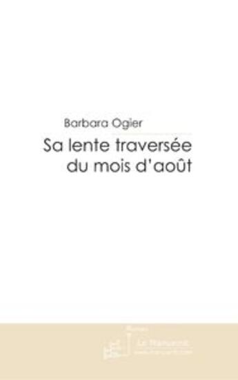 Couverture du livre « Sa lente traversée du mois d'août » de Ogier-B aux éditions Le Manuscrit