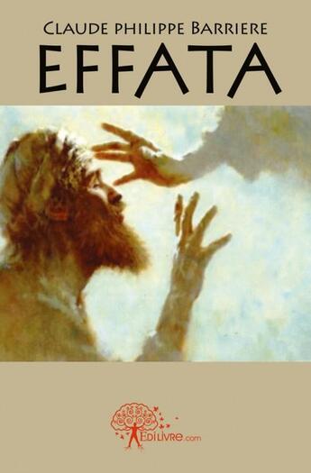 Couverture du livre « Effata » de Barriere C P. aux éditions Edilivre