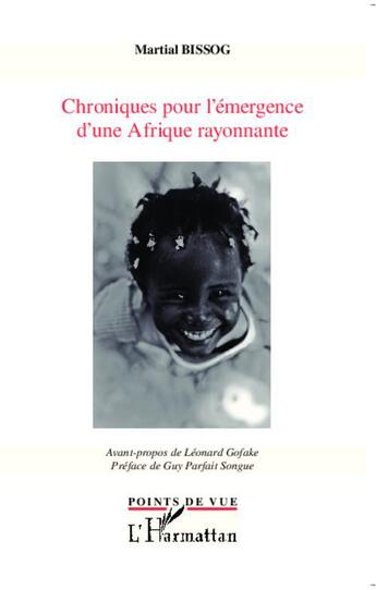 Couverture du livre « Chroniques pour l'émergence d'une Afrique rayonnante » de Martial Bissog aux éditions L'harmattan