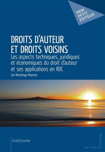 Couverture du livre « Droits d'auteur et droits voisins : les aspects techniques, juridiques et économiques du droit d'auteur et ses applications en RDC » de Joe Mondonga Moyama aux éditions Publibook